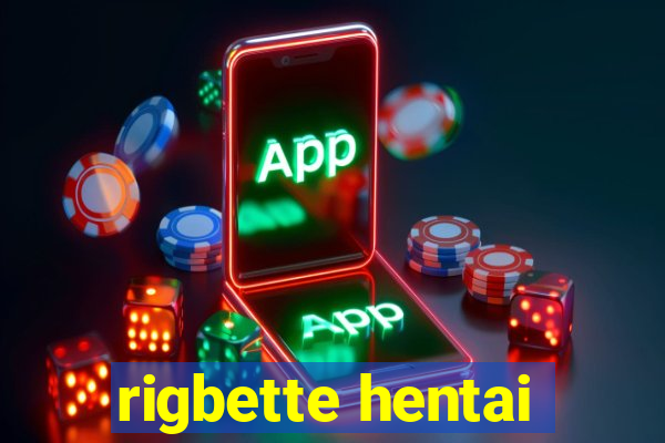 rigbette hentai